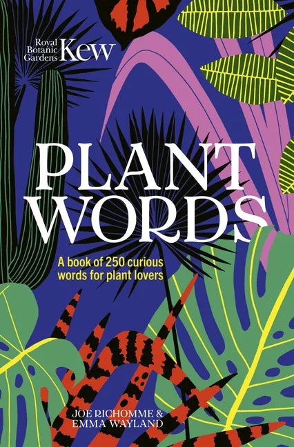 Kew - Plant Words: A Book of 250 Curious Words for Plant Lovers - Hardcover