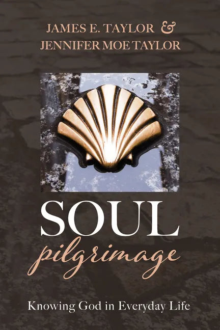 Soul Pilgrimage: Knowing God in Everyday Life - Hardcover