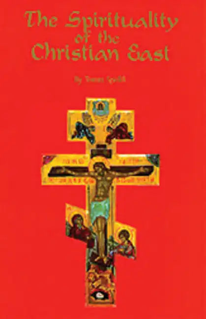 The Spirituality of the Christian East: A Systematic Handbook Volume 1 - Paperback