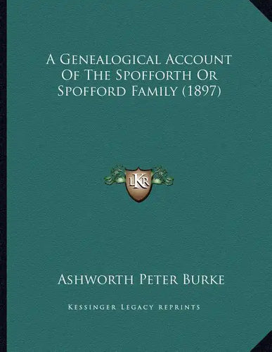 A Genealogical Account Of The Spofforth Or Spofford Family (1897) - Paperback