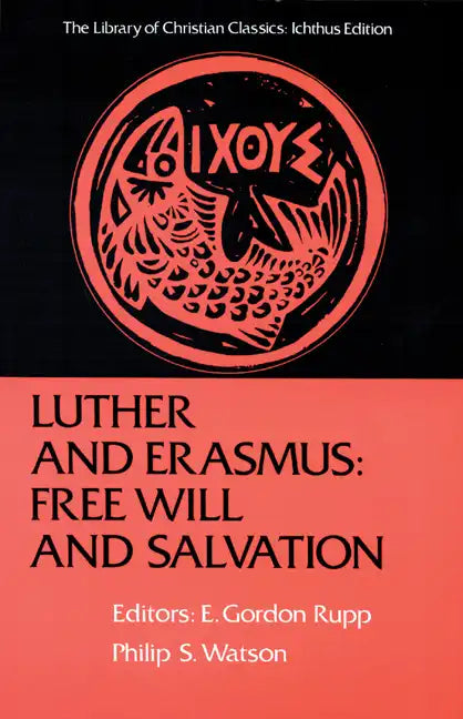 Luther and Erasmus: Free Will and Salvation - Paperback