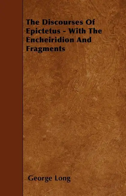 The Discourses Of Epictetus - With The Encheiridion And Fragments - Paperback