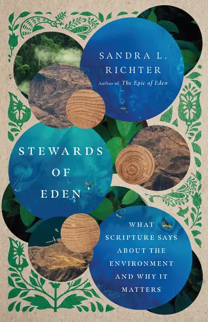Stewards of Eden: What Scripture Says about the Environment and Why It Matters - Paperback
