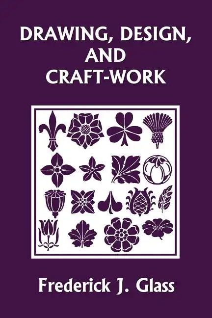 Drawing, Design, and Craft-Work (Yesterday's Classics) - Paperback