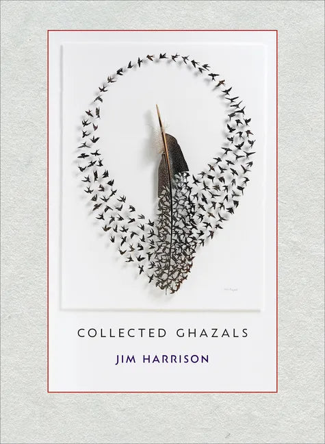 Jim Harrison: Collected Ghazals - Paperback