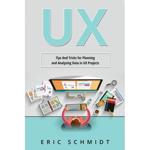 UX: Tips And Tricks for Planning and Analyzing Data in UX Projects - Paperback