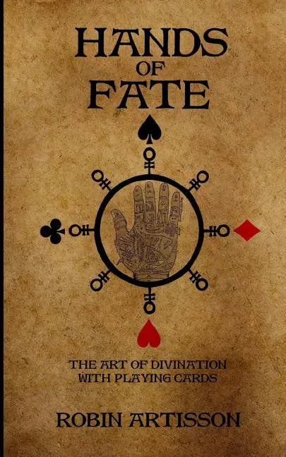 Hands of Fate: The Art of Divination with Playing Cards - Paperback