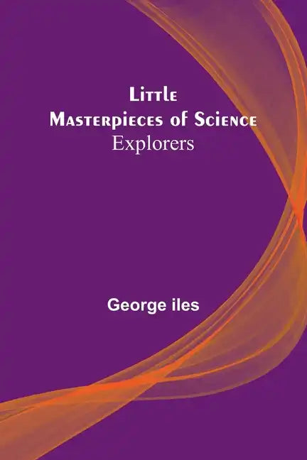 Little Masterpieces of Science: Explorers - Paperback
