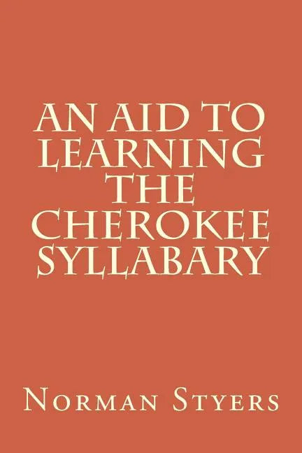 An Aid to Learning the Cherokee Syllabary - Paperback
