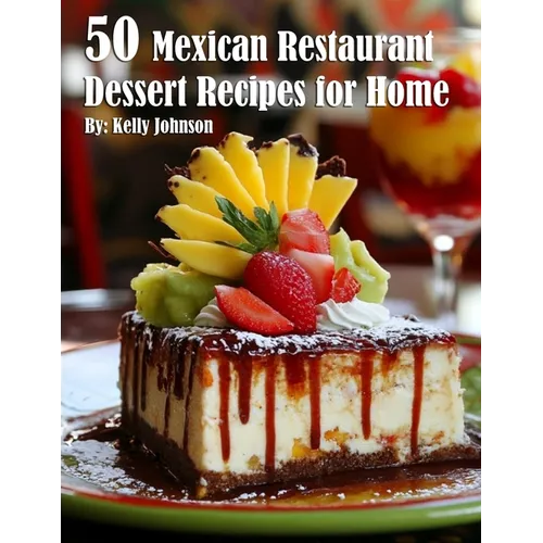 50 Mexican Restaurant Dessert Recipes for Home - Paperback