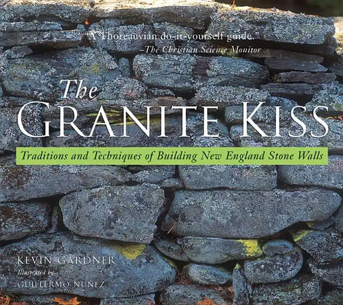 Granite Kiss: Traditions and Techniques of Building New England Stone Walls - Paperback