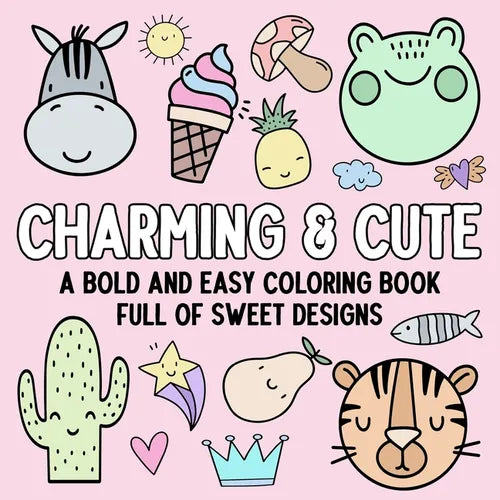 Charming & Cute: A Bold and Easy Coloring Book Full of Sweet Designs - Paperback