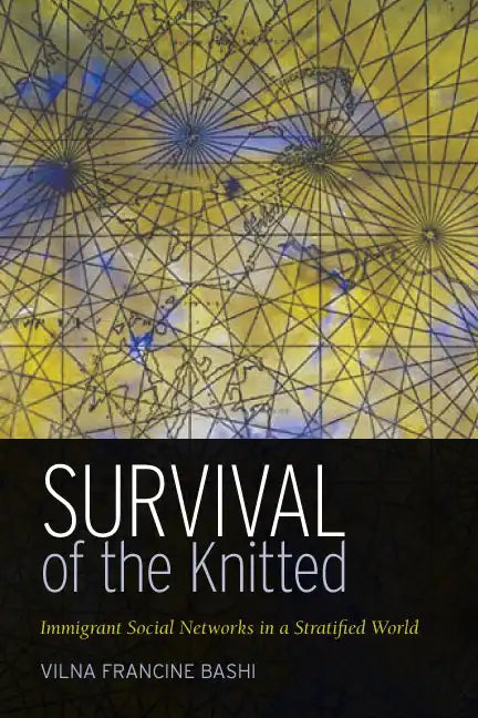 Survival of the Knitted: Immigrant Social Networks in a Stratified World - Paperback