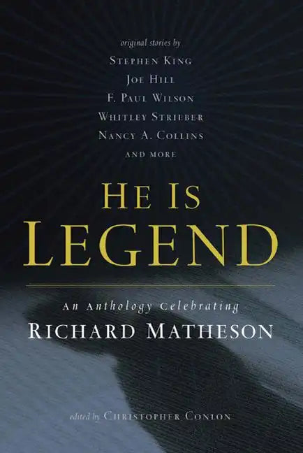 He Is Legend: An Anthology Celebrating Richard Matheson - Paperback