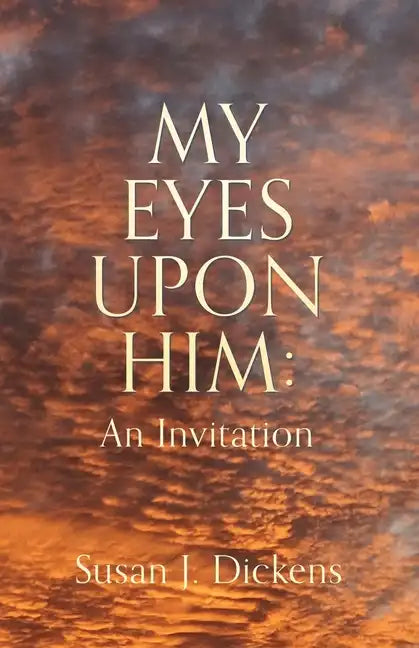 My Eyes Upon Him: An Invitation - Paperback