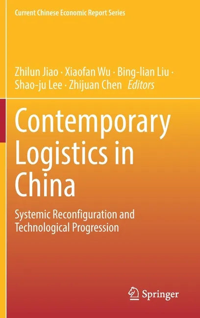 Contemporary Logistics in China: Systemic Reconfiguration and Technological Progression - Hardcover