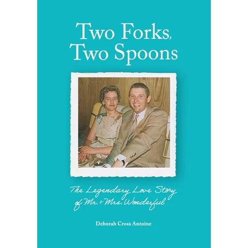 Two Forks, Two Spoons: The Legendary Love Story of Mr. & Mrs. Wonderful - Paperback