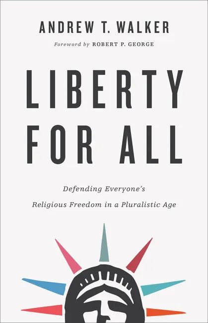 Liberty for All: Defending Everyone's Religious Freedom in a Pluralistic Age - Paperback