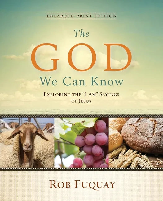 The God We Can Know Enlarged-Print Edition: Exploring the 
