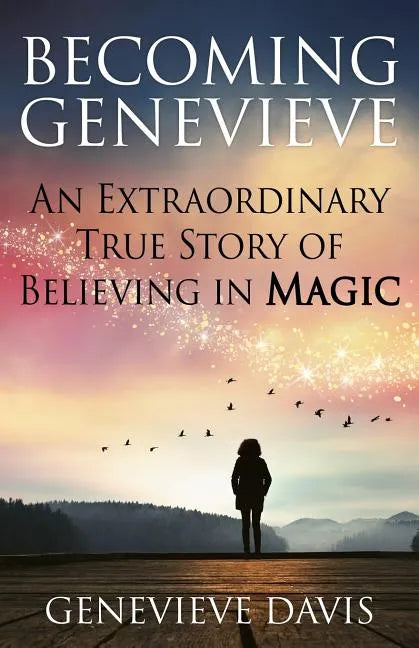 Becoming Genevieve: An Extraordinary True Story of Believing in Magic - Paperback