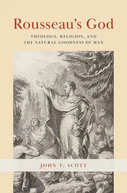 Rousseau's God: Theology, Religion, and the Natural Goodness of Man - Paperback