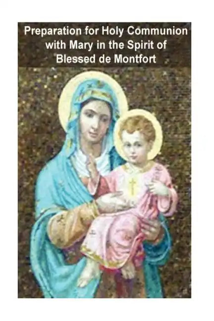 Preparation for Holy Communion with Mary in the Spirit of Blessed de Montfort - Paperback