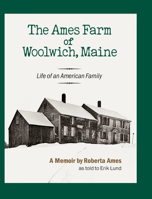 The Ames Farm of Woolwich, Maine: Life of an American Family - Hardcover