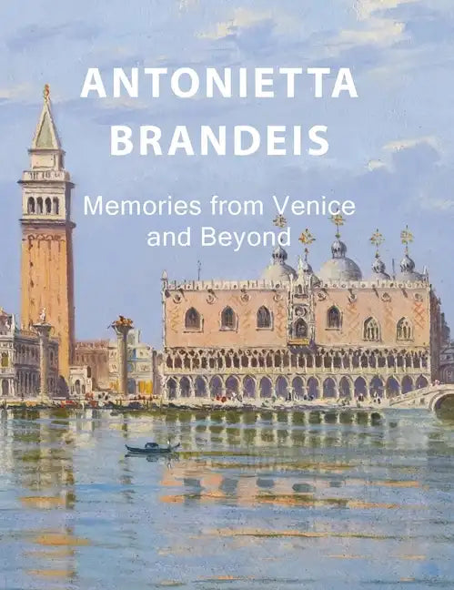 Antonietta Brandeis: Memories from Venice and Beyond - Hardcover