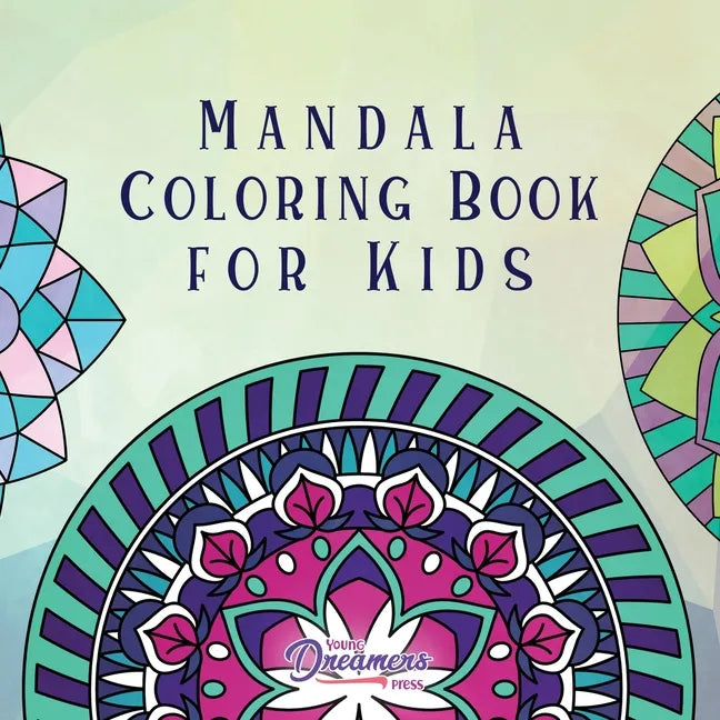 Mandala Coloring Book for Kids: Childrens Coloring Book with Fun, Easy, and Relaxing Mandalas for Boys, Girls, and Beginners - Paperback