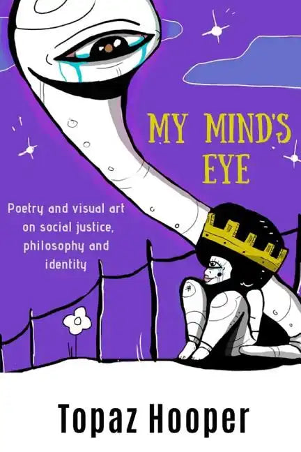 My Mind's Eye: Poetry and Visual Art on Social Justice, Philosophy and Identity - Paperback