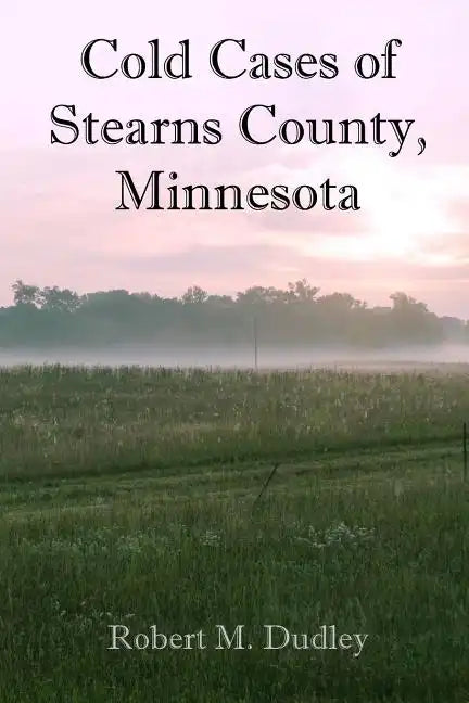 Cold Cases of Stearns County, Minnesota - Paperback