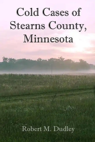 Cold Cases of Stearns County, Minnesota - Paperback