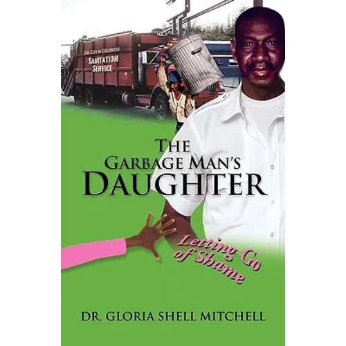 The Garbage Man's Daughter: Letting Go of Shame - Paperback
