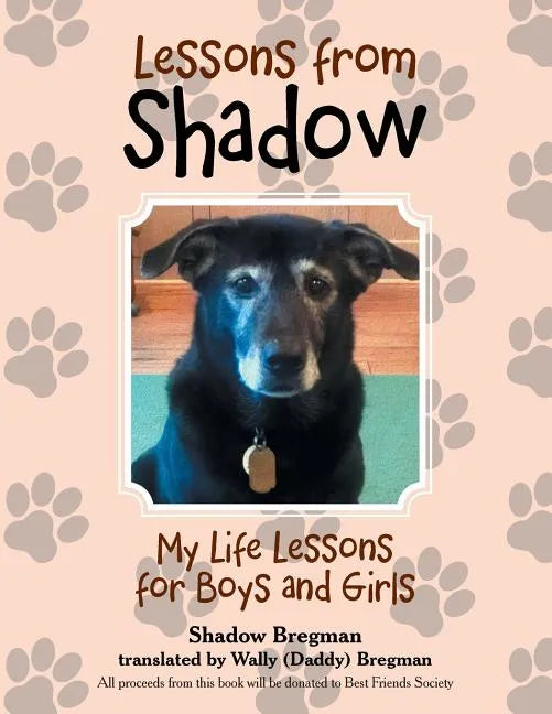 Lessons from Shadow: My Life Lessons for Boys and Girls - Paperback