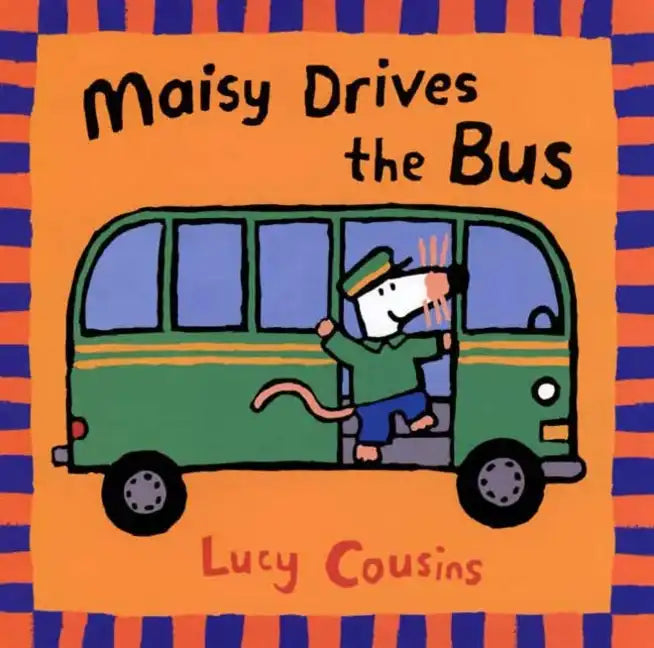 Maisy Drives the Bus: (Maisy the Mouse's Driving Adventure - For Toddlers, Preschoolers, and Kids Ages 2-5) - Paperback