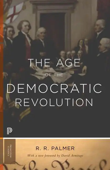 The Age of the Democratic Revolution: A Political History of Europe and America, 1760-1800 - Updated Edition - Paperback