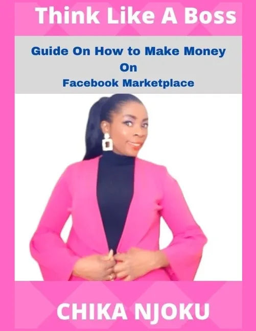 Think Like A Boss: Guide On How To Make Money On Facebook Marketplace - Paperback