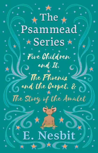 Five Children and It, The Phoenix and the Carpet, and The Story of the Amulet;The Psammead Series - Books 1 - 3 - Hardcover