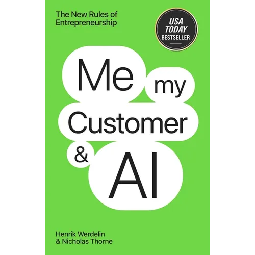 Me, My Customer, and AI: The New Rules of Entrepreneurship - Hardcover
