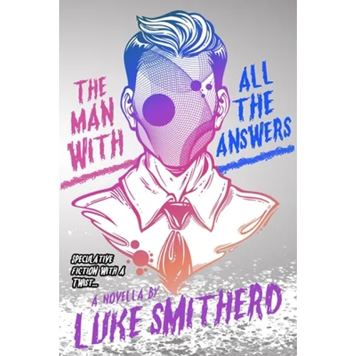 The Man with All the Answers - Speculative Fiction with a Twist: An Urban Fantasy Investigation - Paperback
