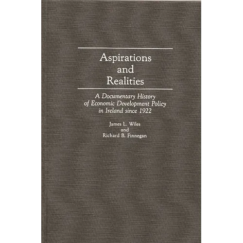 Aspirations and Realities: A Documentary History of Economic Development Policy in Ireland Since 1922
