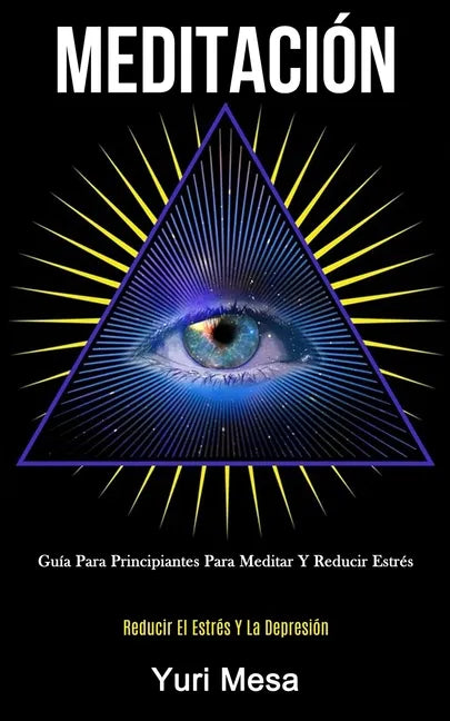 Meditación: Guía para principiantes para meditar y reducir estrés (Reducir el estrés y la depresión) - Paperback