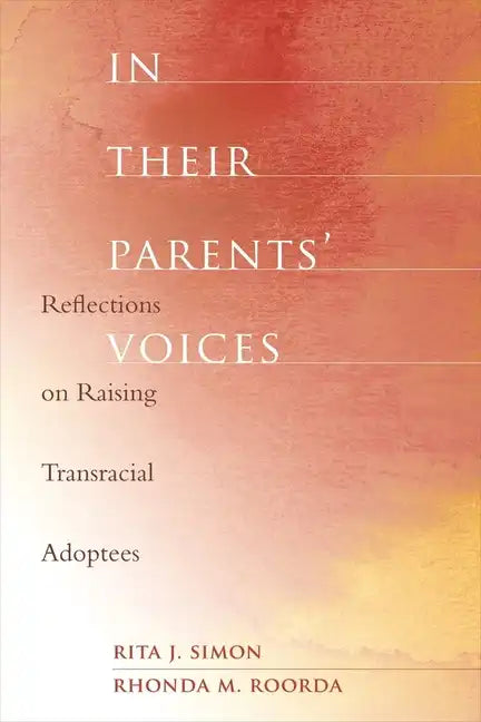 In Their Parents' Voices: Reflections on Raising Transracial Adoptees - Hardcover