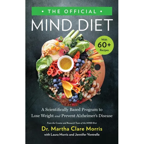 The Official Mind Diet: A Scientifically Based Program to Lose Weight and Prevent Alzheimer's Disease - Hardcover