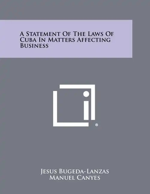 A Statement of the Laws of Cuba in Matters Affecting Business - Paperback