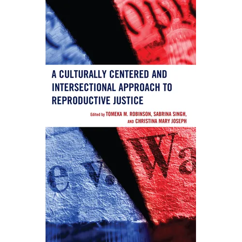A Culturally Centered and Intersectional Approach to Reproductive Justice - Hardcover