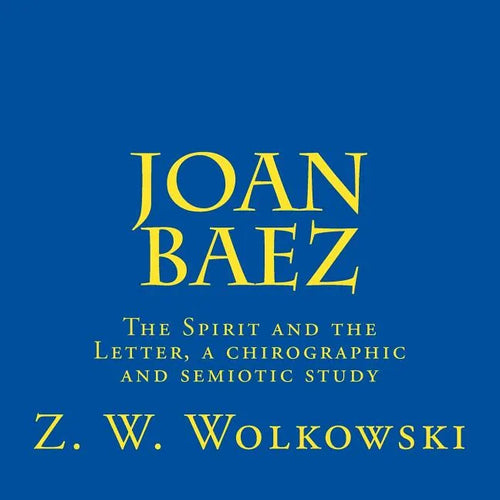Joan Baez: The Spirit and the Letter, a chirographic and semiotic study - Paperback