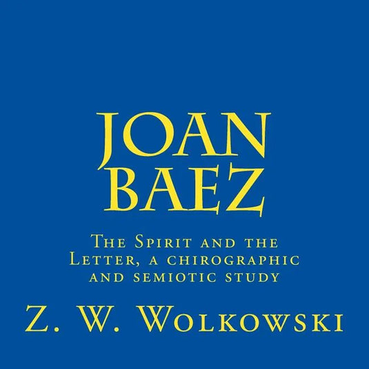 Joan Baez: The Spirit and the Letter, a chirographic and semiotic study - Paperback