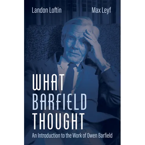What Barfield Thought: An Introduction to the Work of Owen Barfield - Paperback