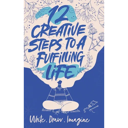 12 Creative Steps to a Fulfilling Life - Hardcover